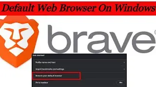 Make Brave Browser the Default Web Browser on windows PC/Laptop