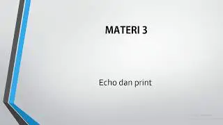 PHP DASAR : Materi 3. Penjelasan Echo dan Print