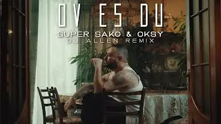 Super Sako ft. Oksy - "OV ES DU" DJ Allen Remix