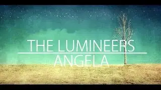 Angela (LYRICS) - The Lumineers