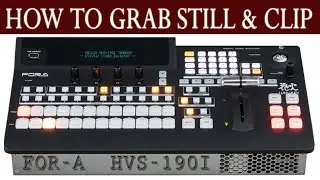 GRAB STILL AND CLIP - HVS-190 II HOW TO CAPTURE STILL OR CLIP IN VIDEO SWITCHER II FORA SWITCHER II