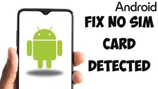 Learn - How To Fix No SIM Card Detected On Android Phone In 6 Minutes