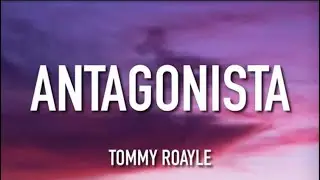 Tommy Royale - Antagonista (Lyrics/Letra)