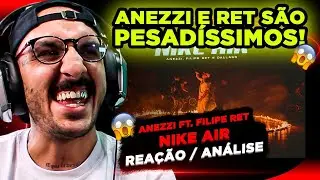 PESADO!!! ANEZZI - NIKE AIR FT. FILIPE RET [REAÇÃO/ ANÁLISE]