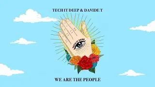 TECH IT DEEP & Davide T - We Are The People