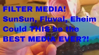 FILTER MEDIA! SunSun, Fluval, Eheim ... Could THIS be the BEST MEDIA for You?