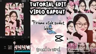 TUTORIAL EDIT VIDEO CAPCUT FRAME EFEK SUDUT LEBAR