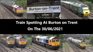 (4K) Train Spotting At Burton On Trent On The 30/06/2021