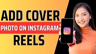 How to add cover photo on instagram reels - Full Guide 2024