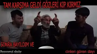 KAZI YAPIYORDUK BİRİ BANA GÖRÜNDÜ GÖZLERİ KIP KIRMIZI-Paranormal olaylar