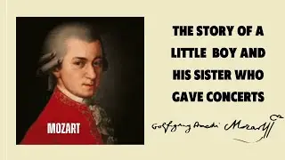 MOZART  - The Story of A Little Boy and His Sister Who Gave Concerts. Biography.