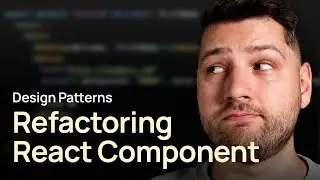 Refactoring a React Component (Design Patterns)