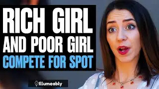 RICH Girl and POOR Girl COMPETE For College Spot, What Happens Is Shocking | Illumeably