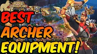 UPDATED ARCHER EQUIPMENT GUIDE ROK! Rise Of Kingdoms Archer Equipment Guide! RoK Archer Gear Guide!