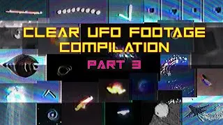 Clear UFO Footage Compilation - PART 3