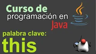 Curso de Java desde Cero | POO, PALABRA CLAVE: THIS (video 45)