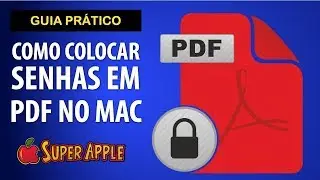 Coloque senhas em arquivos PDF no Mac - Passo a Passo!