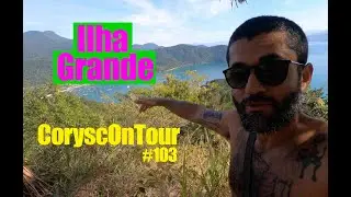 Ilha Grande - CoryscOnTour #103