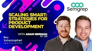 Scaling Smart: Strategies for Product Development with Adam Berman (#186)