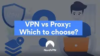 VPN or Proxy: Which to choose? | NordVPN