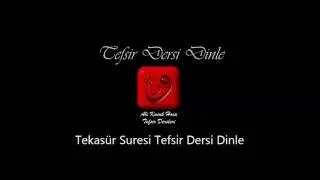 Ali Küçük Tekasür Suresi Tefsir Dersi Dinle / MP3 Ses