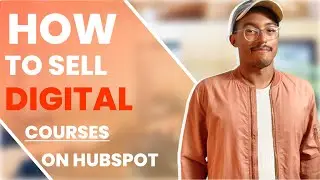 How To Sell Digital Courses With HubSpot