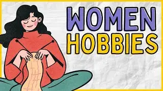 WOMEN HOBBIES | 150+ Hobby Ideas for Women