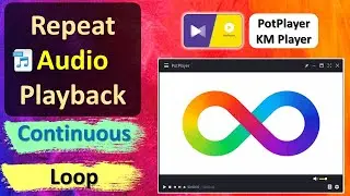 Manage Repeat Audio Playback in PotPlayer | Loop Audio Playback in PotPlayer