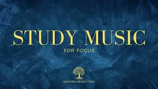 Background Music for Studying and Work, Focus Music