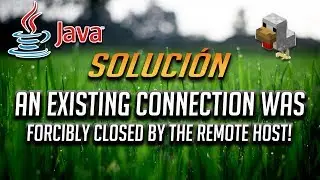 Solucion Error An Existing Connection Was Forcibly Closed by the Remote Host de Java