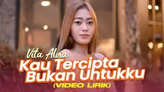 (LYRICS VIDEO) KAU TERCIPTA BUKAN UNTUKKU - VITA ALVIA | 'Kan Kusimpan Wajahmu, 'Kan Kuukir Namamu