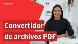 Cómo convertir archivos a PDF y viceversa con Smallpdf