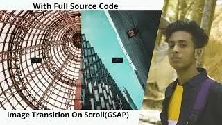 Image Transition On Scroll(GSAP) by jishaansinghal in 2022 with full source code