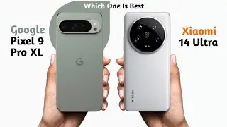 Google Pixel 9 Pro XL vs Xiaomi 14 Ultra