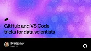 GitHub and VS Code tricks for data scientists - Universe 2022