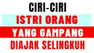 Ciri Istri Orang yang Gampang Diajak Selingkuh | Nomor 6 dan 7 Sudah Pasti Mau