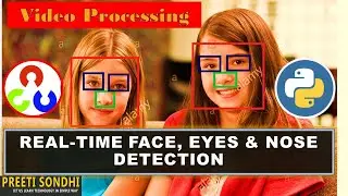 Real Time Face Detection with Open-CV & Python | Detecting Face, Eyes & Nose | Video Processing