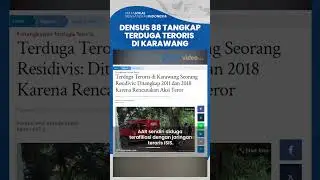 Residivis 2 Kali, AAR Terduga Teroris di Karawang Ditangkap Densus 88, Berencana Lakukan Pengeboman