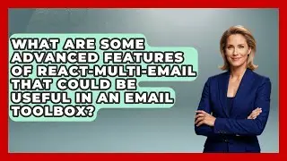 What Are Some Advanced Features of React-Multi-Email That Could Be Useful in an Email Toolbox?