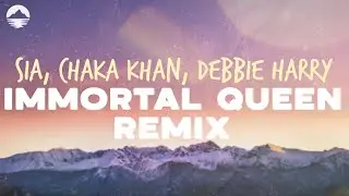 Sia - Immortal Queen (feat. Chaka Khan & Debbie Harry) | Lyrics