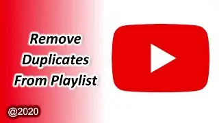 How To Remove Duplicate Videos From YouTube Playlist | Delete Duplicate Videos From YouTube Playlist