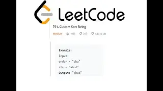 Leetcode problem 791 Custom Sort String solution | sort a string a specific order | python tutorial