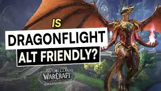 Is Dragonflight ALT FRIENDLY?.. WoW’s Best Expansion For Alts Ever?! Systems/Levelling/Reputation