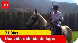 Una vida rodeada de lujos | 21 días