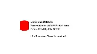 Tutorial Manipulasi Database MySQL dengan PHP CRUD Lengkap