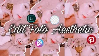 TUTORIAL EDIT FOTO AESTHETIC YANG KEKINIAN BANGETTTTTT Yeyyyyy
