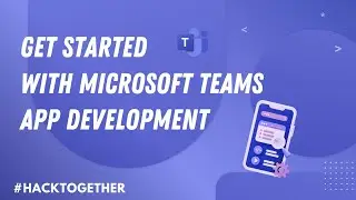 Build, innovate, and #HackTogether! Get started with Microsoft Teams app development