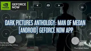 THE DARK PICTURES ANTHOLOGY: MAN OF MEDAN (ANDROID) GEFORCE NOW APP GAMEPLAY