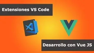 Extensiones de Visual Studio Code para Desarrollo con Vue JS