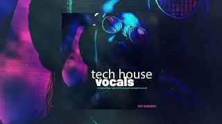 Tech House Vocals Sample Pack